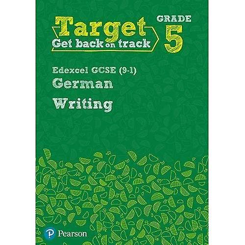 Target Grade 5 Writing EdexcelGCSE (9-1) German Workbook(Modern Foreign LanguageIntervention)