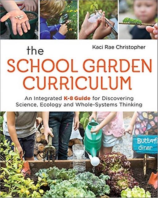 The School Garden Curriculum by Kaci Rae Christopher Paperback