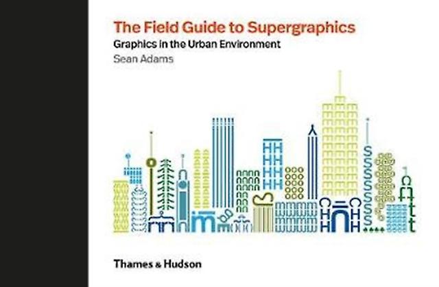 The Field Guide To Supergraphics by Sean Adams Hardback Book
