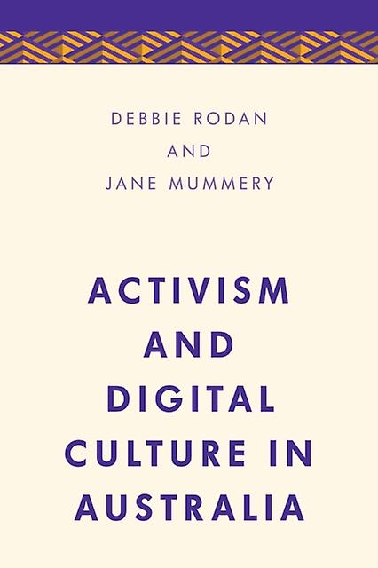 Activism And Digital Culture In Australia by Jane Mummery Paperback Book