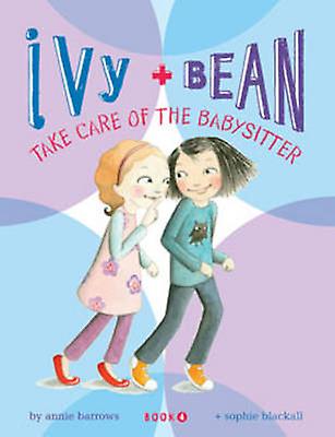 Ivy And Bean Take Care Of The Babysitter Book 4 by Annie Barrows Paperback Book