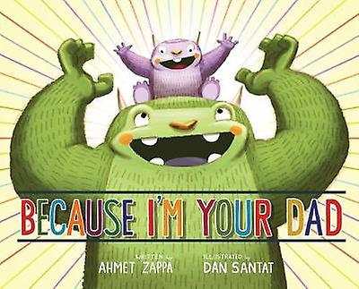 Because I'm Your Dad - Ahmet Zappa