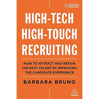 High-tech High-touch Recruiting How To Attract And Retain The Best Talent By Imp - Barbara Bruno