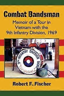 Combat Bandsman by Robert F. Fischer Paperback Book