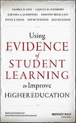 Using Evidence of Student Learning to Improve Higher Education