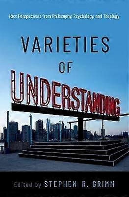Varieties of Understanding