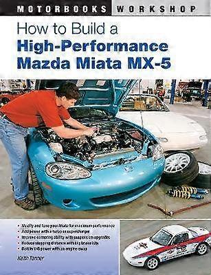 Comment construire une Mazda Miata MX-5 haute performance