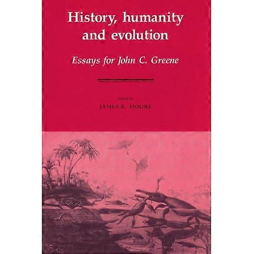 History, Humanity and Evolution: Essays for John C. Greene