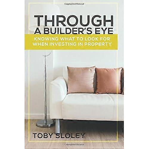 Through a Builder's Eye: Knowing What to Look for When Investing in Property