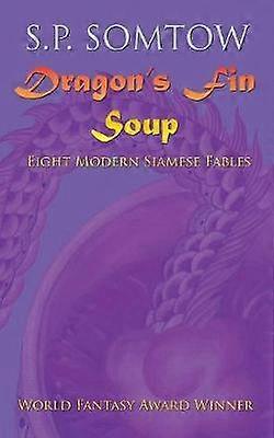 Dragon's Fin Soup Eight Modern Siamese Fables