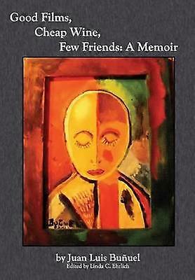 Good Films Cheap Wine Few Friends A Memoir