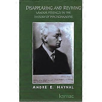 Disappearing and Reviving Sandor Ferenczi in the History of Psychoanalysis