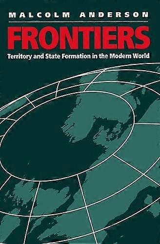 Frontiers: Territory and State Formation in the Modern World