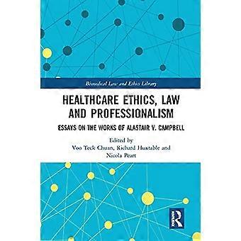 Etyka opieki zdrowotnej, prawo i profesjonalizm: eseje na temat prac Alastaira V. Campbella (Biomedical Law and Ethics Library)