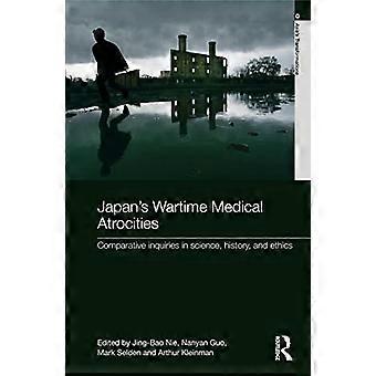 Japan's Wartime Medical Atrocities: Vergleichende Untersuchungen in Wissenschaft, Geschichte und Ethik