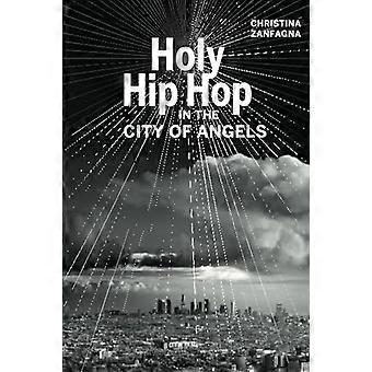 Heilige Hip Hop in de City of Angels (muziek van de Afrikaanse Diaspora)
