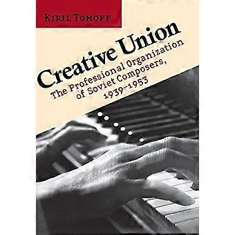 Creatieve Unie: De Professionele Organisatie van SovjetComponisten, 1939-1953