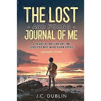 The Lost and Found Journal of Me: Vuosi siisteimmän pojan elämässä, joka on koskaan elänyt (tammi-kesäkuu) (The Lost and Found Journal of Me)