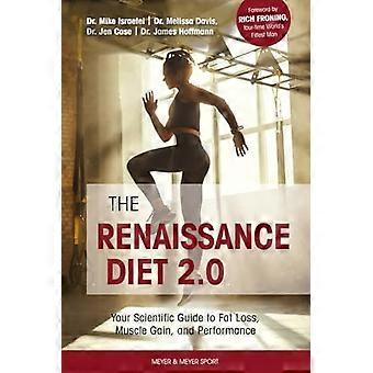 The Renaissance Diet 2.0: Din vetenskapliga guide till fettförbränning, muskeltillväxt och prestanda