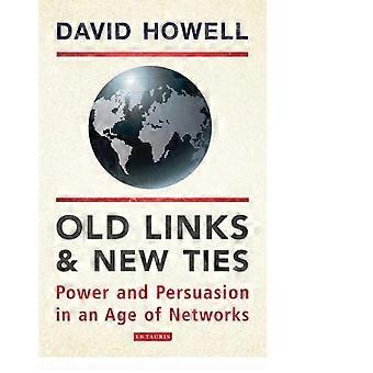 Old Links And New Ties Power And Persuasion In An Age Of Networks - David Howell - Paperback - en Book