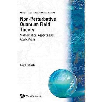 Nichtperturbative Quantenfeldtheorie: Mathematische Aspekte und Anwendungen