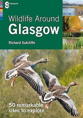 Wildlife Around Glasgow 50 remarkable sites to explore