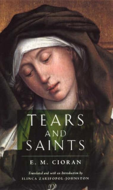 Tears And Saints by E. M. Cioran Paperback Book