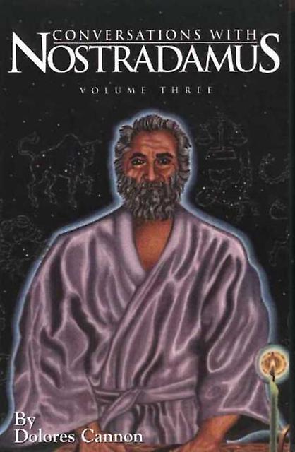 Conversations With Nostradamus  Volume 3 by Dolores Dolores Cannon Cannon Paperback