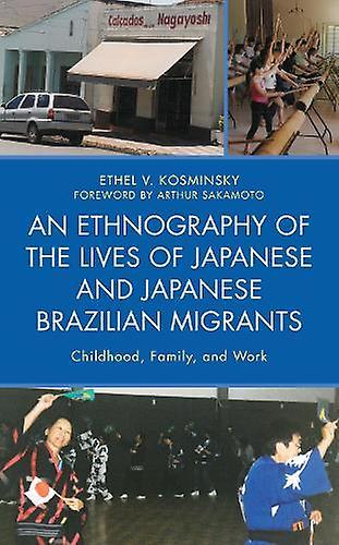 An Ethnography Of The Lives Of Japanese And Japanese Brazilian Migrants by Ethel V. Kosminsky Paperback Book