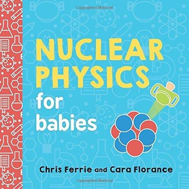 Nuclear Physics For Babies by Chris Ferrie Paperback Book