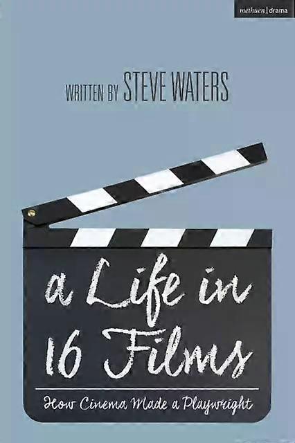 A Life In 16 Films How Cinema Made A Playwright - Steve Waters