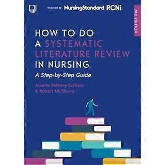 How To Do A Systematic Literature Review In Nursing - Josette Bettany-Saltikov