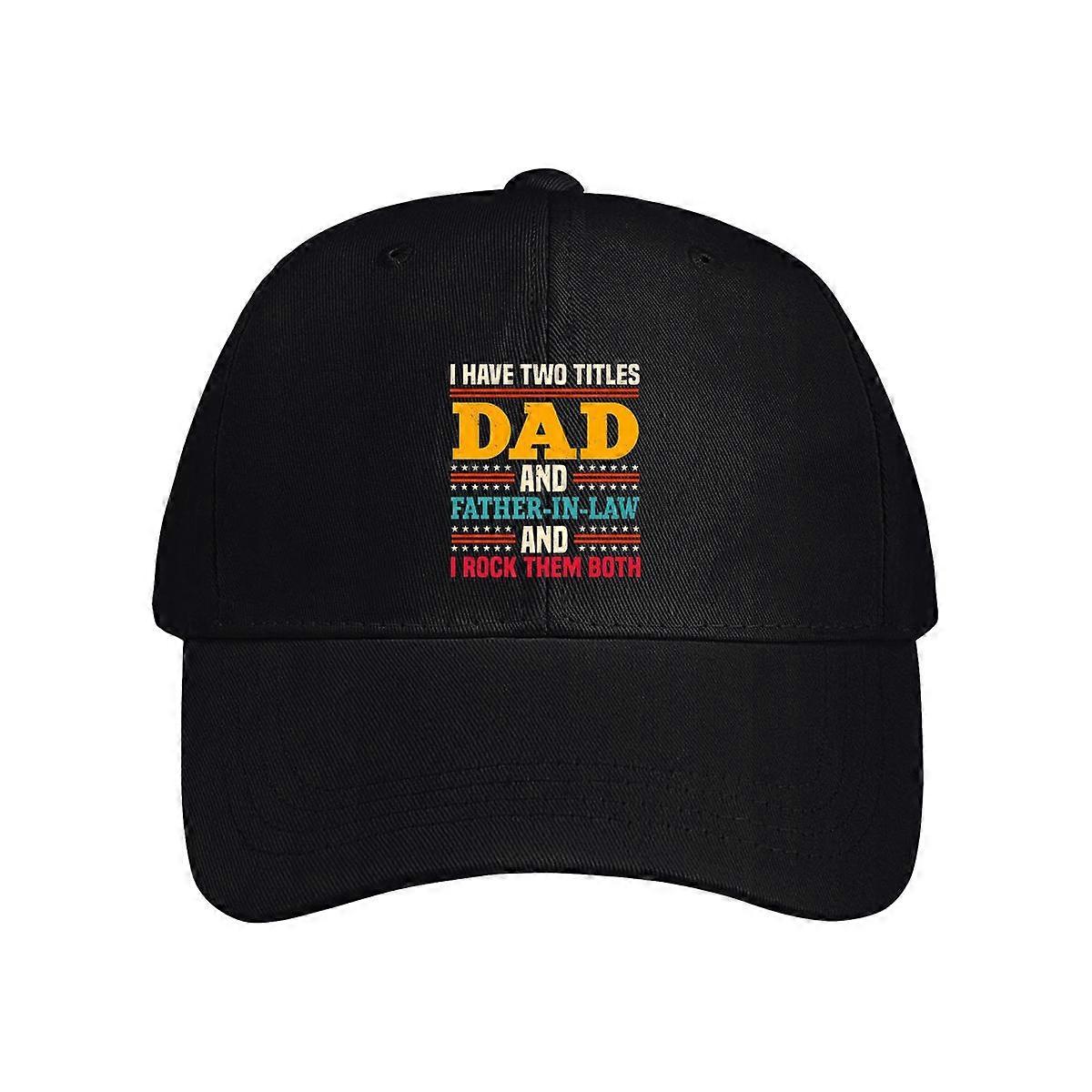 I Have Two Titles Dad And Father-in-law And I Rock Them Both Baseball Cap