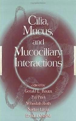 Cilia Mucus and Mucociliary Interactions