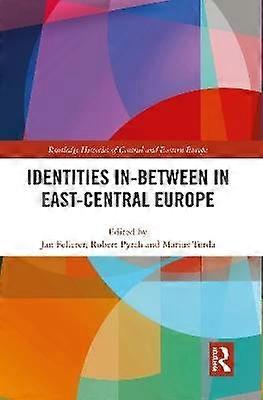 Identities In-Between in East-Central Europe