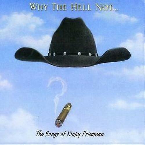 Various Artists Why the Hell Not The Songs of Kinky Friedman CD (2007)