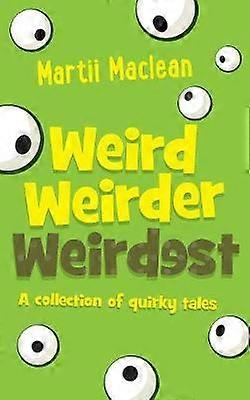 Weird Weirder Weirdest