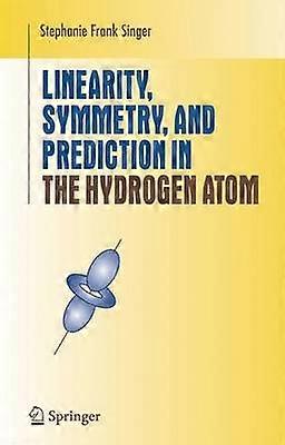 Linearity Symmetry and Prediction in the Hydrogen Atom