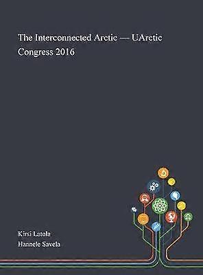 The Interconnected Arctic  UArctic Congress 2016