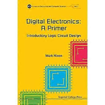 Digital Electronics A Primer Introductory Logic Circuit Design
