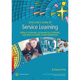 Educator's Guide To Service Learning Service Learning Experiential Learning A - Damien Price - Paperback - en Book