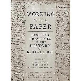 Working with Paper Gendered Practices in the History of Knowledge