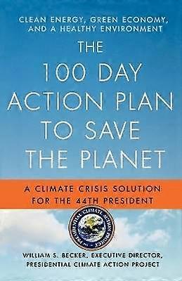 The 100 Day Action Plan to Save the Planet