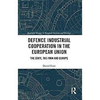 Zusammenarbeit in der Verteidigungsindustrie in der Europäischen Union: Der Staat, das Unternehmen und Europa (Routledge Studies in European Security and Strategy)