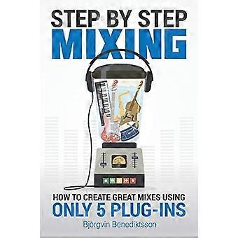Schritt-für-Schritt-Mixing: So erstellen Sie großartige Mixe mit nur 5 Plug-Ins