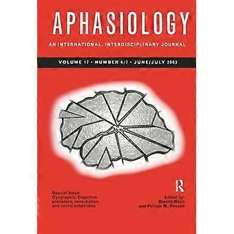 Dysgraphie: Kognitive Prozesse, Sanierung und neuronale Substrate: Eine Sonderausgabe der Aphasiologie (Sonderausgaben der Aphasiologie)