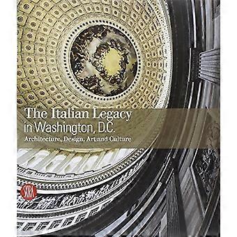 Das italienische Erbe in Washington, D.C.: das italienische Erbe auf Architektur, Design, Kunst und Kultur