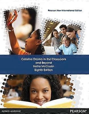 Creative Drama in the Classroom and Beyond