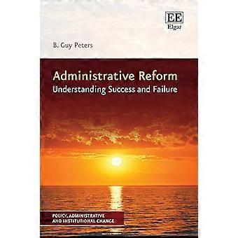 Administrative Reform Understanding Success and Failure