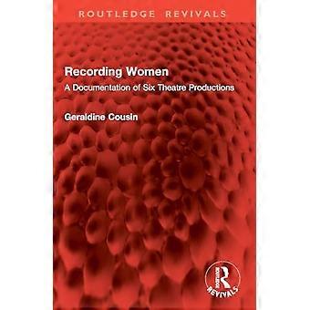 Mujeres que graban: una documentación de seis producciones teatrales
